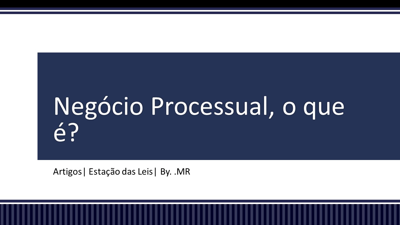 Negócio Processual o que é? - Estação das Leis